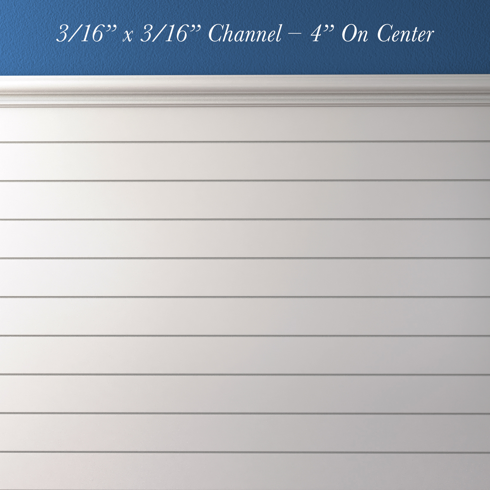 3/16” x 3/16” Channel – 4” On Center (horizontal)