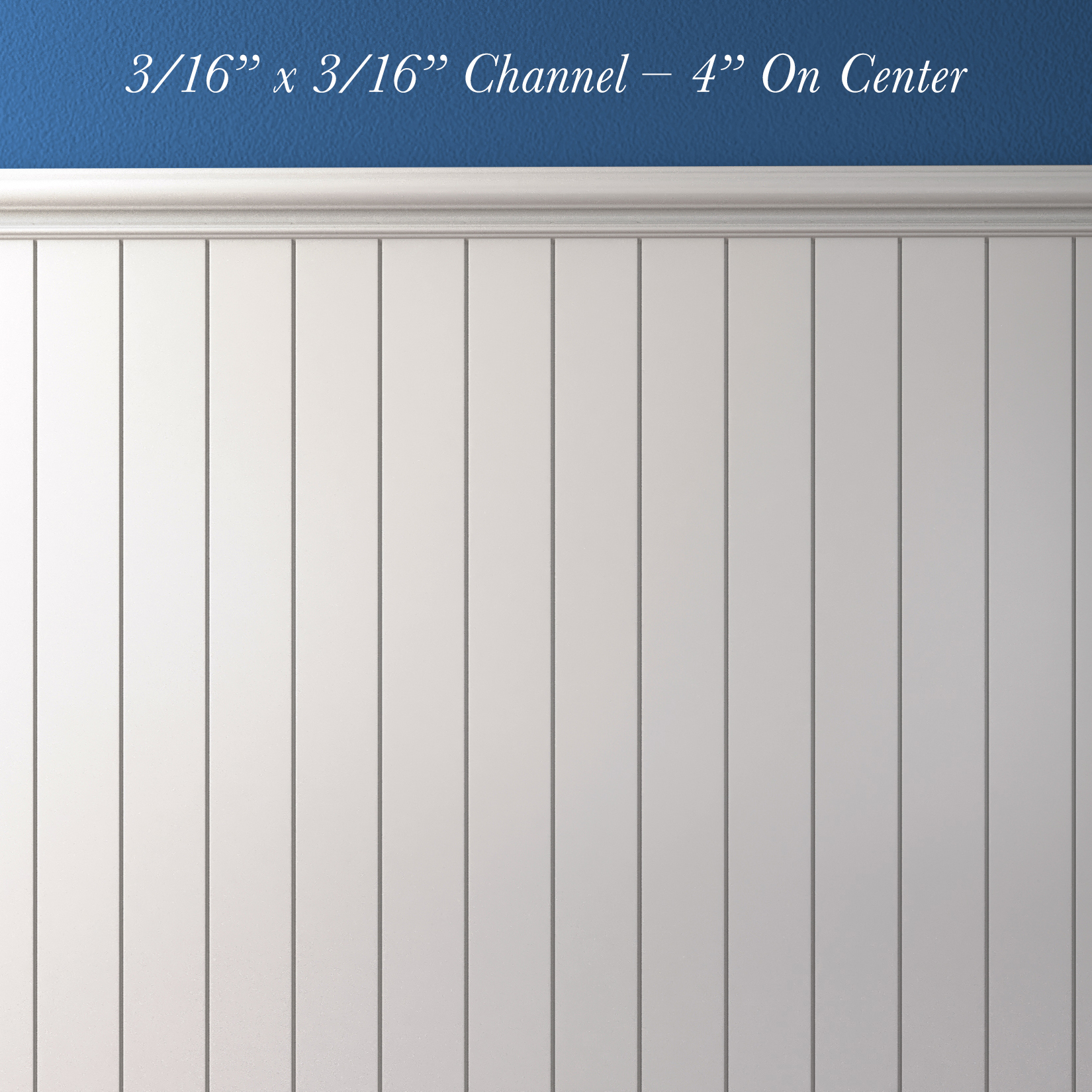 3/16” x 3/16” Channel – 4” On Center (vertical)