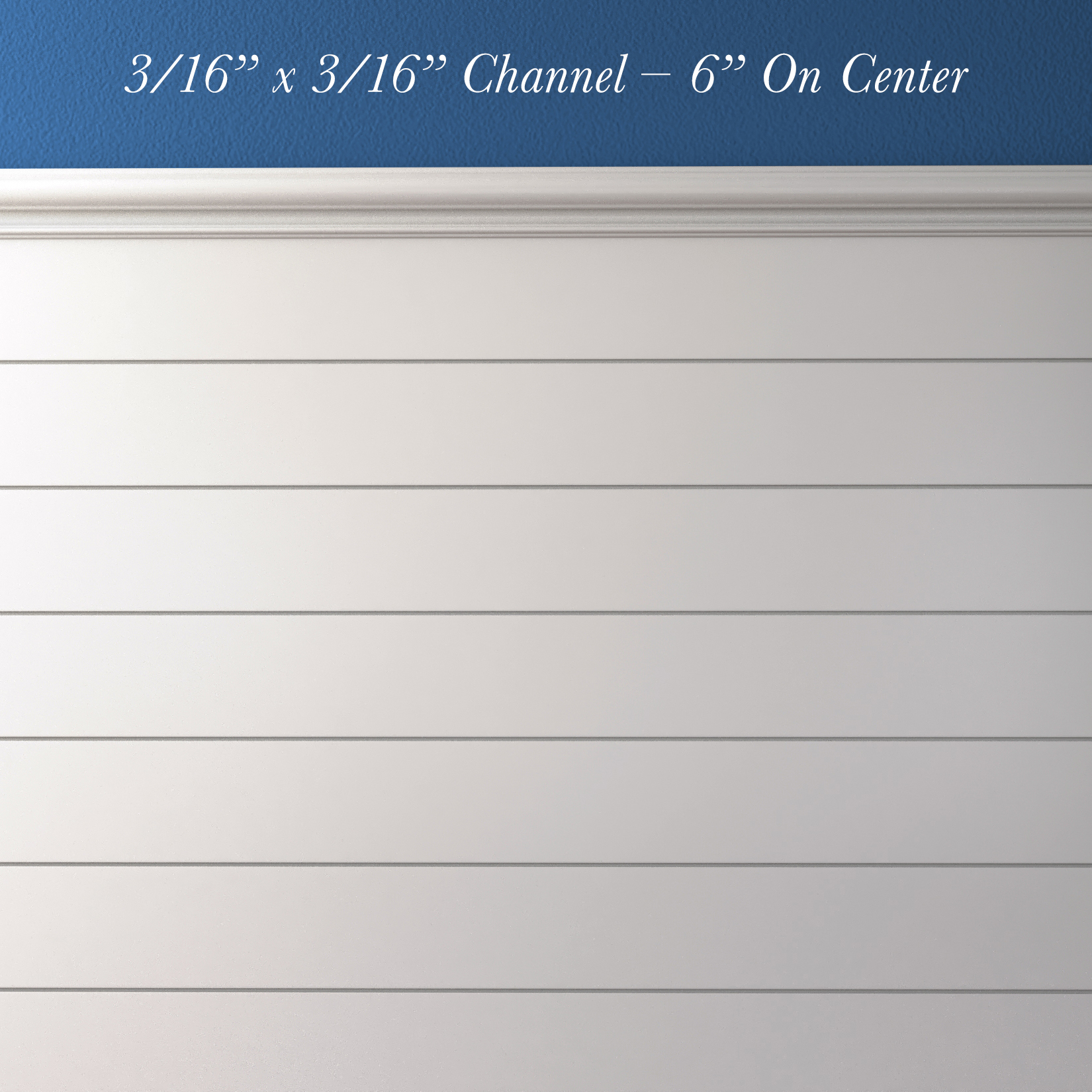 3/16” x 3/16” Channel – 6” On Center (horizontal)