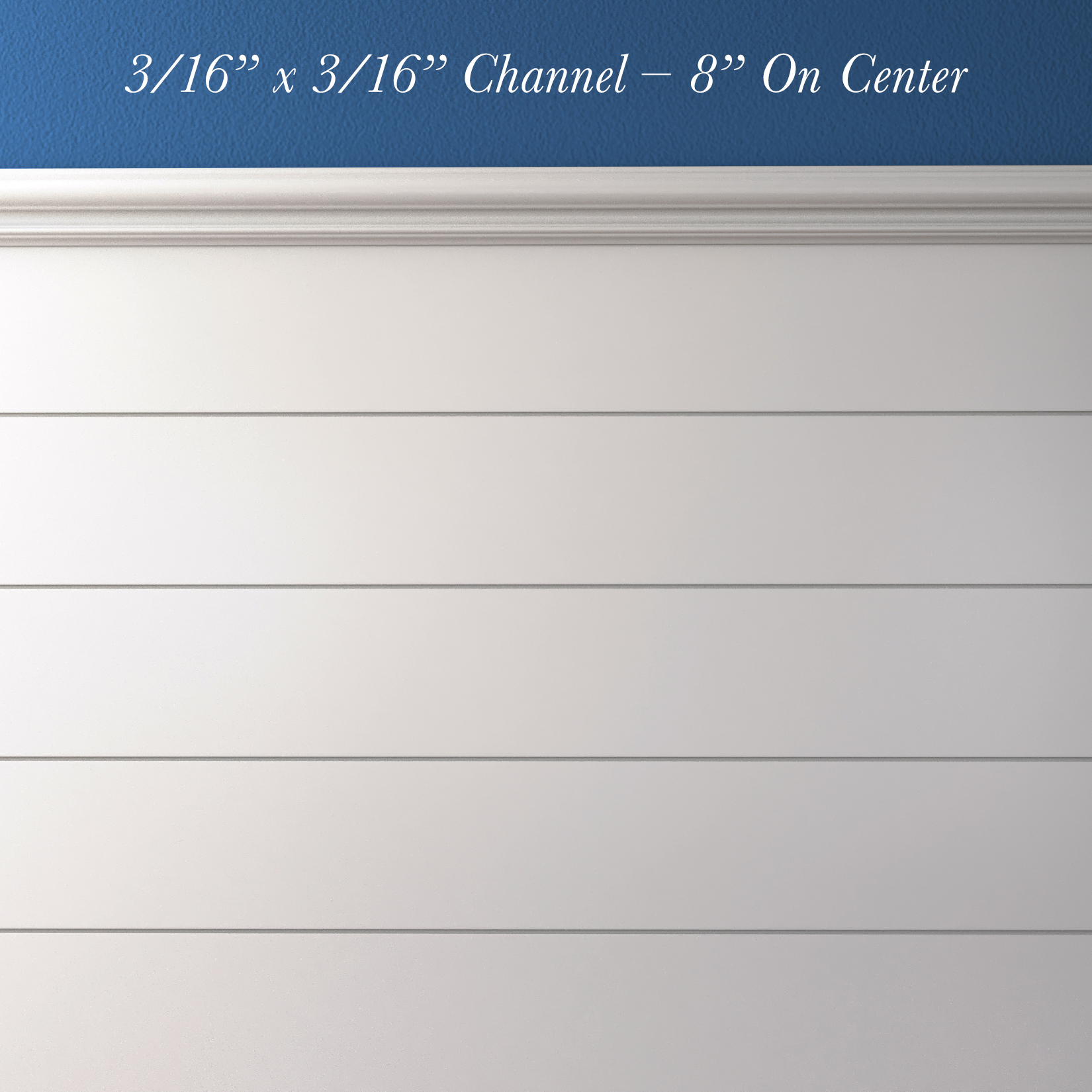 3/16” x 3/16” Channel – 8” On Center (horizontal)